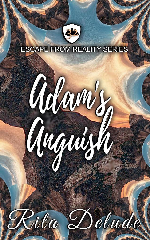 Adam‘s Anguish (Escape From Reality Series)