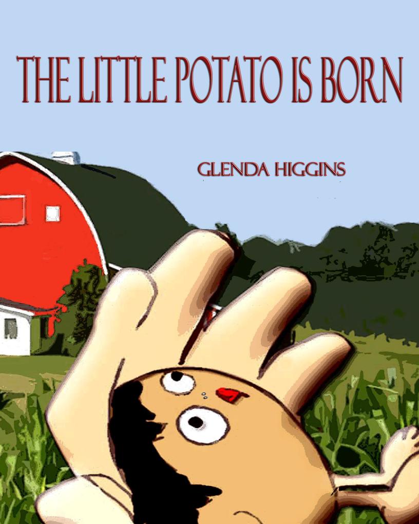 The Little Potato is Born (The Adventures of the Little Potato #1)