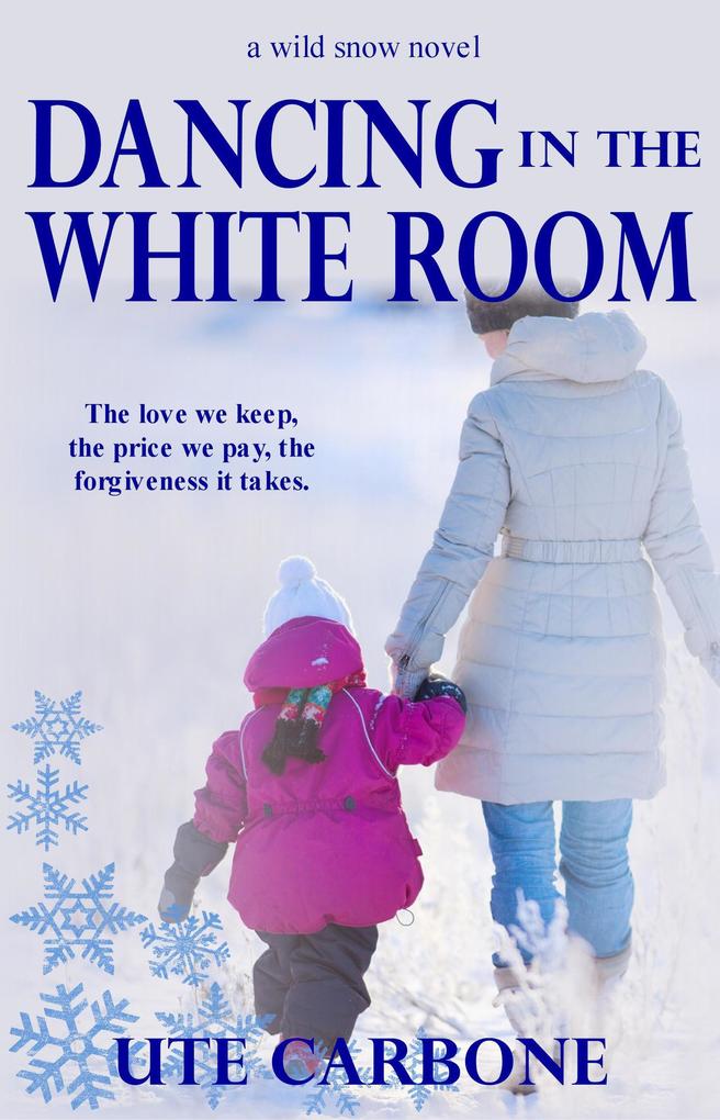 Dancing In The White Room (Wild Snow #1)