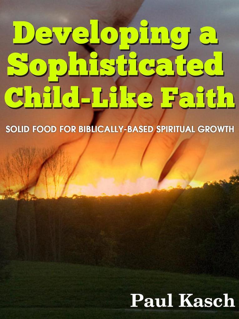 Developing a Sophisticated Child-Like Faith
