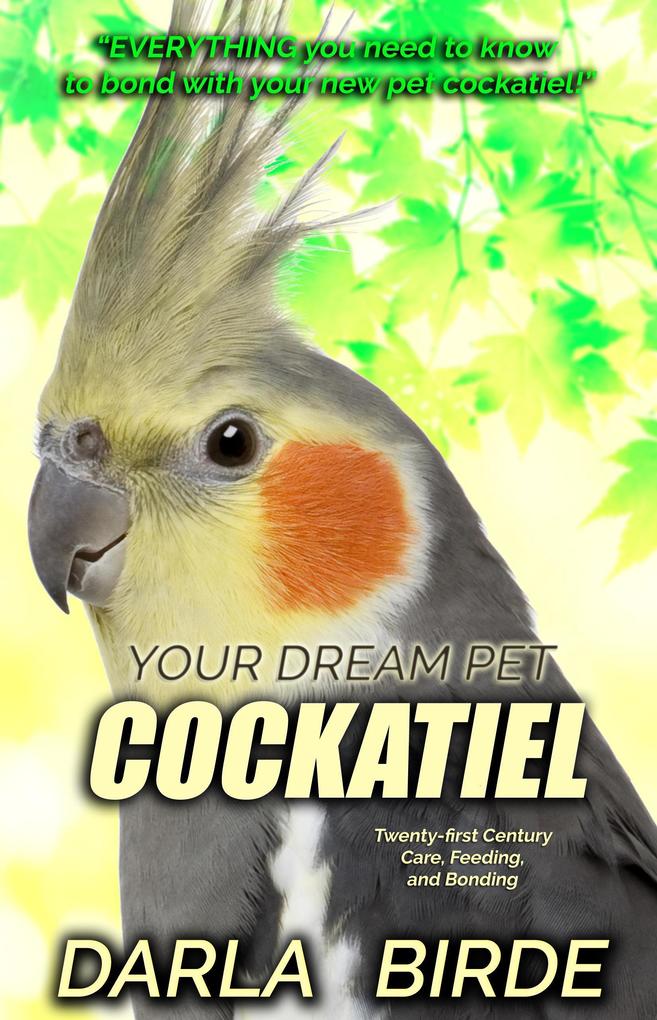 Your Dream Pet Cockatiel (Dream Birds #2)