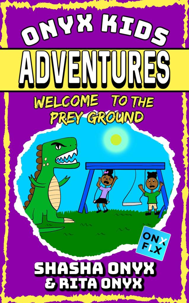 Welcome To The Prey Ground (Onyx Kids Adventures #6)