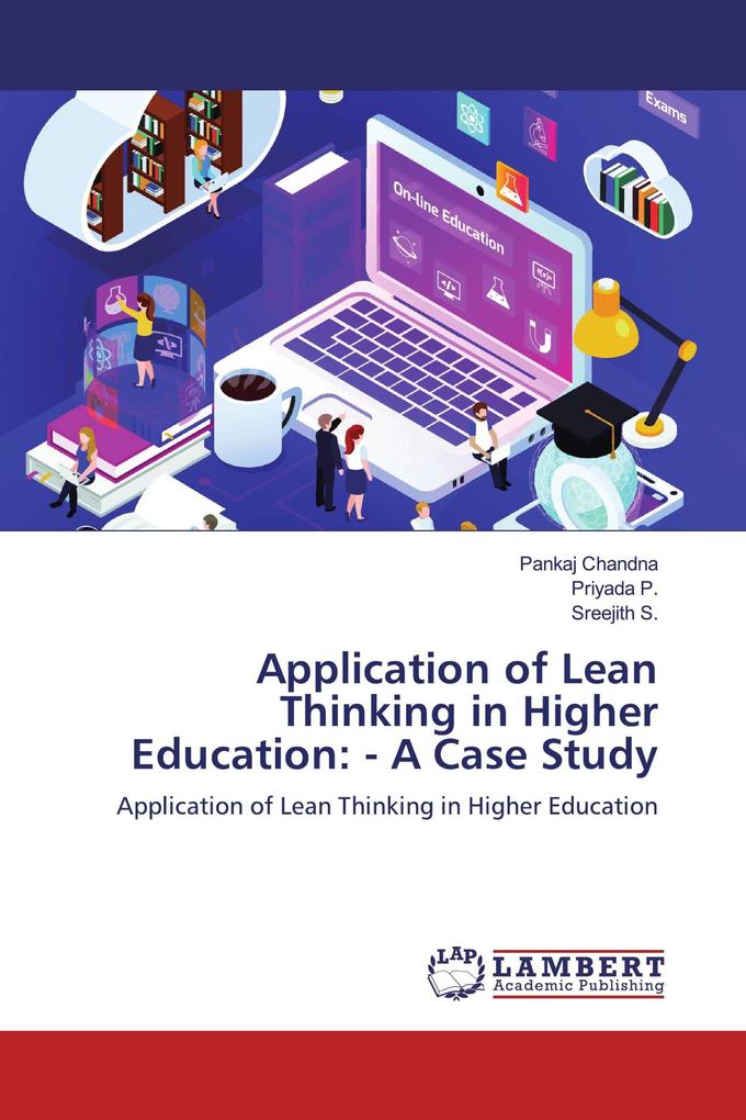 Application of Lean Thinking in Higher Education: - A Case Study