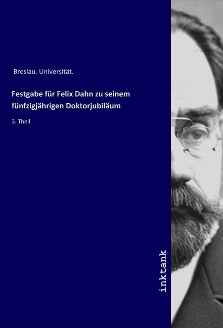 Festgabe für Felix Dahn zu seinem fünfzigjährigen Doktorjubiläum