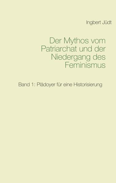Der Mythos vom Patriarchat und der Niedergang des Feminismus