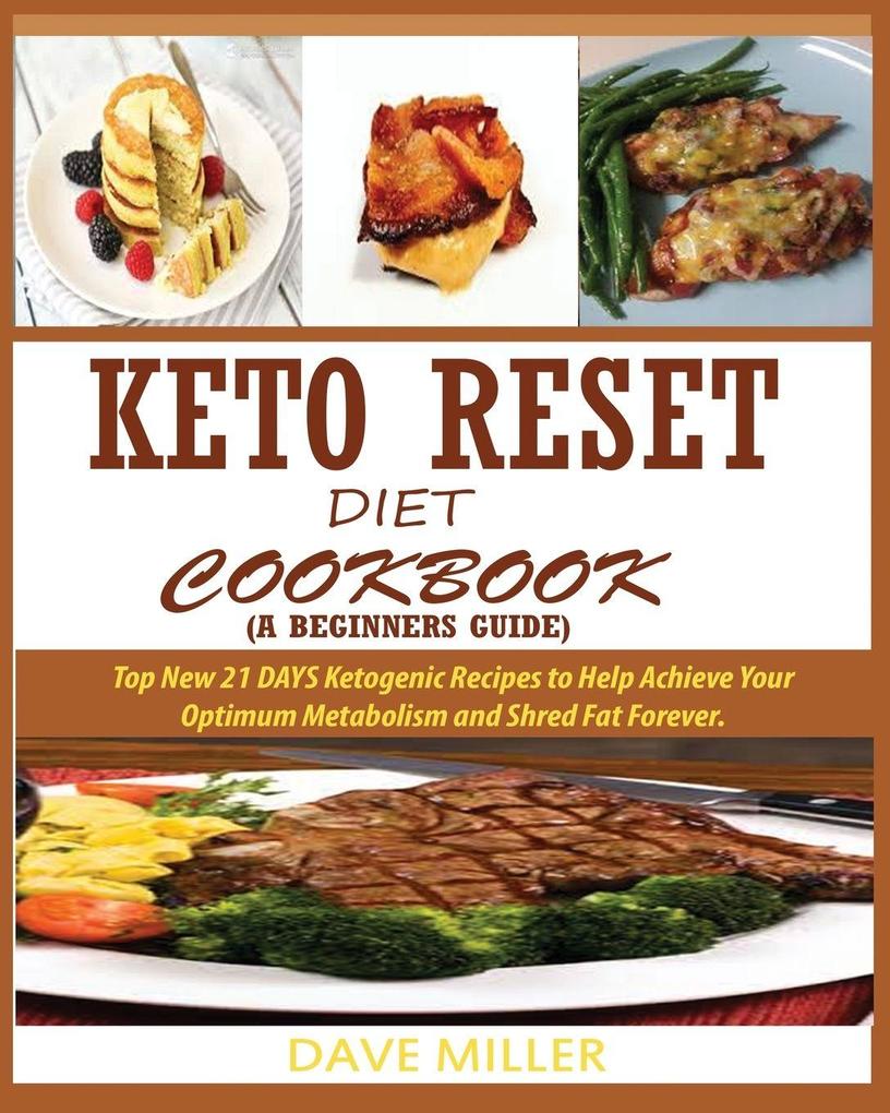 KETO-RESET DIET COOKBOOK (A BEGINNER'S GUIDE)