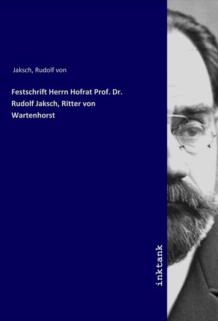Festschrift Herrn Hofrat Prof. Dr. Rudolf Jaksch Ritter von Wartenhorst
