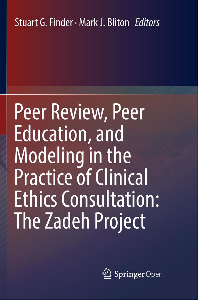 Peer Review Peer Education and Modeling in the Practice of Clinical Ethics Consultation: The Zadeh Project