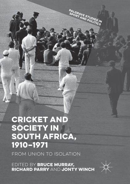 Cricket and Society in South Africa 1910-1971