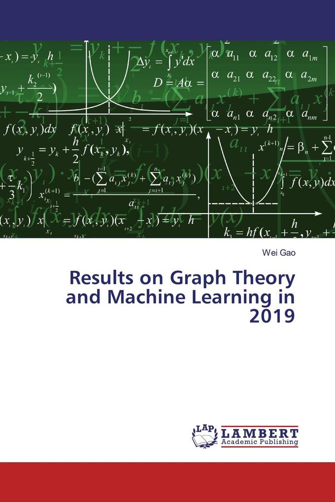 Results on Graph Theory and Machine Learning in 2019
