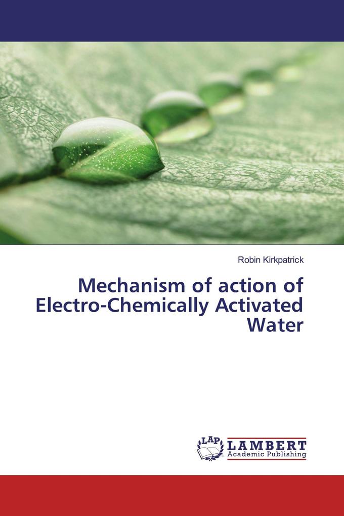 Mechanism of action of Electro-Chemically Activated Water