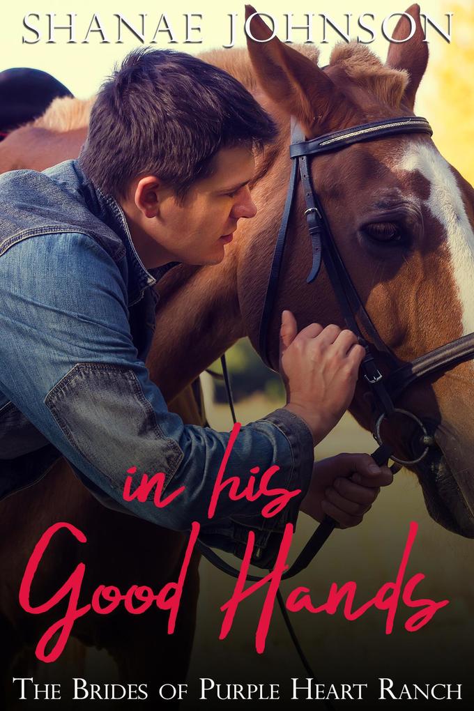 In His Good Hands (The Soldiers of Purple Heart Ranch #9)