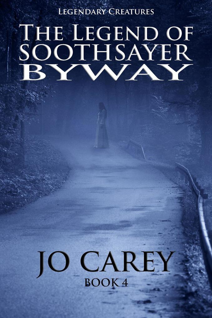 The Legend of Soothsayer Byway (Legendary Creatures #4)