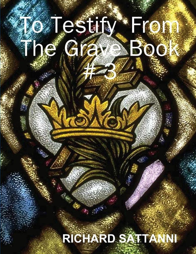 To Testify From The Grave Book # 3