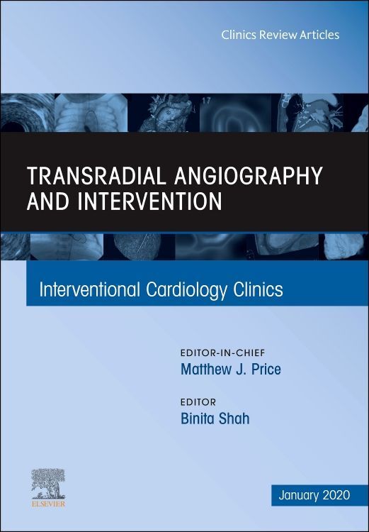 Transradial Angiography and Intervention an Issue of Interventional Cardiology Clinics