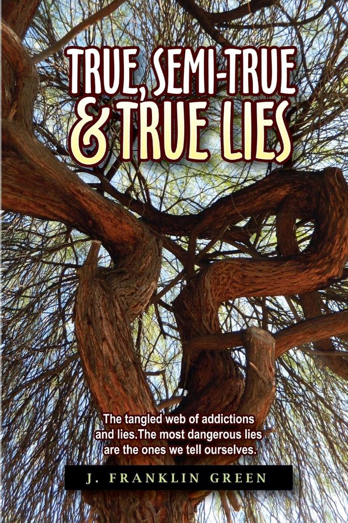 TRUE SEMI-TRUE & TRUE LIES