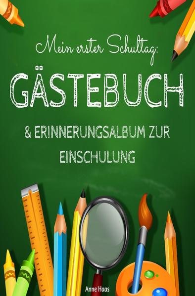 Mein erster Schultag: Gästebuch & Erinnerungsalbum zur Einschulung Eintragbuch Buch Geschenk zum Sch