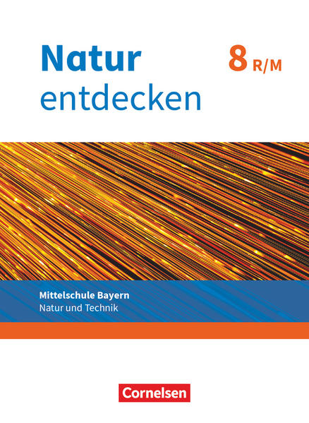Natur entdecken 8. Jahrgangsstufe - Mittelschule Bayern - Schülerbuch. Neubearbeitung