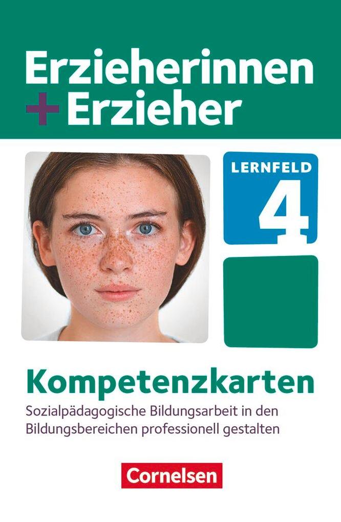 Erzieherinnen + Erzieher. Sozialpädagogische Bildungsarbeit in den Bildungsbereichen professionell gestalten. Kompetenzkarten