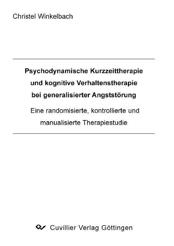 Psychodynamische Kurzzeittherapie und kognitive Verhaltenstherapie bei generalisierter Angststörung – eine randomisierte kontrollierte und manualisierte Therapiestudie.