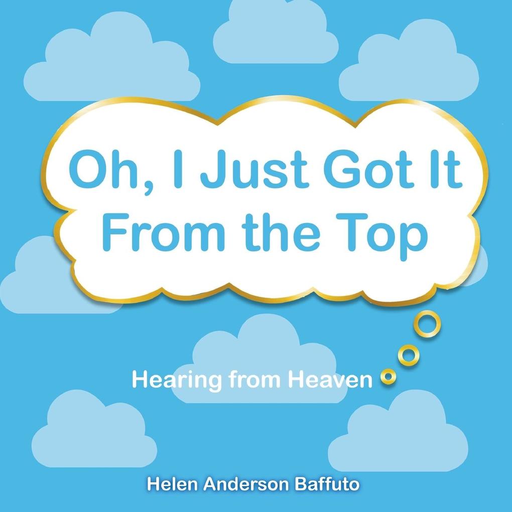 Oh I Just Got It From the Top: Hearing from Heaven