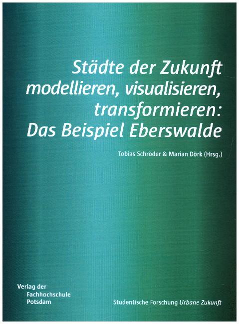 Städte der Zukunft modellieren visualisieren transformieren