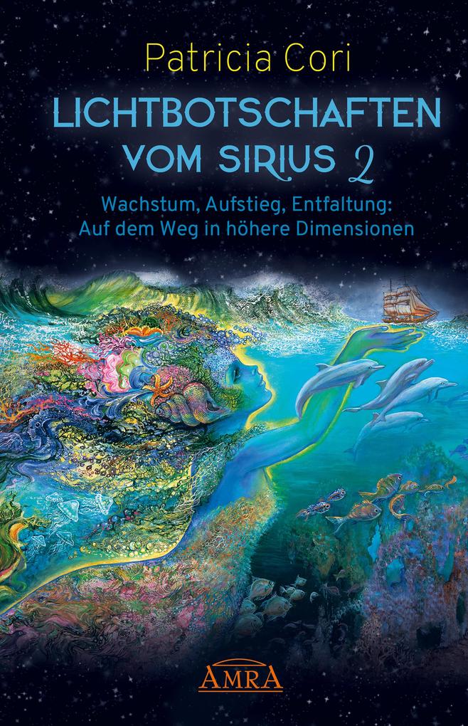 LICHTBOTSCHAFTEN VOM SIRIUS BAND 2. Wachstum Aufstieg Entfaltung: Auf dem Weg in höhere Dimensionen