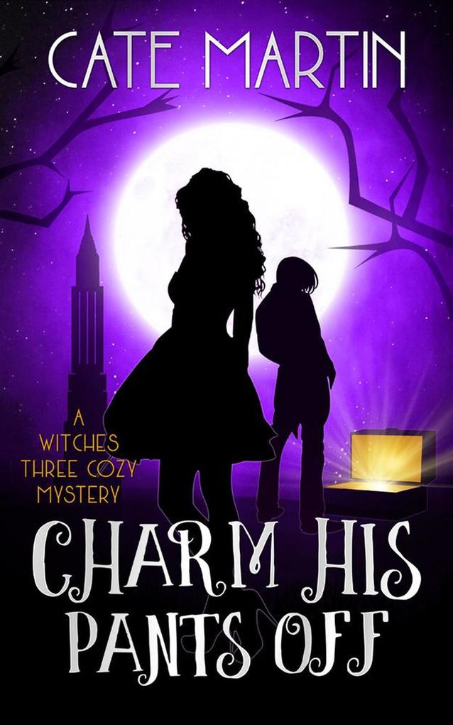Charm His Pants Off (The Witches Three Cozy Mystery Series #5)