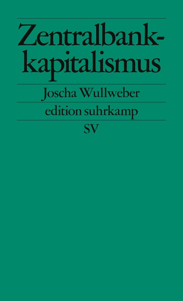 Zentralbankkapitalismus - Joscha Wullweber