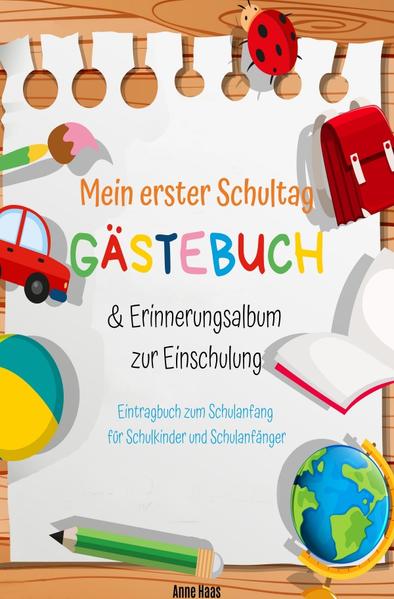 Mein erster Schultag: Gästebuch & Erinnerungsalbum zur Einschulung Eintragbuch zum Schulanfang für S
