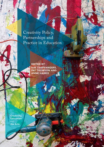 Creativity Policy Partnerships and Practice in Education