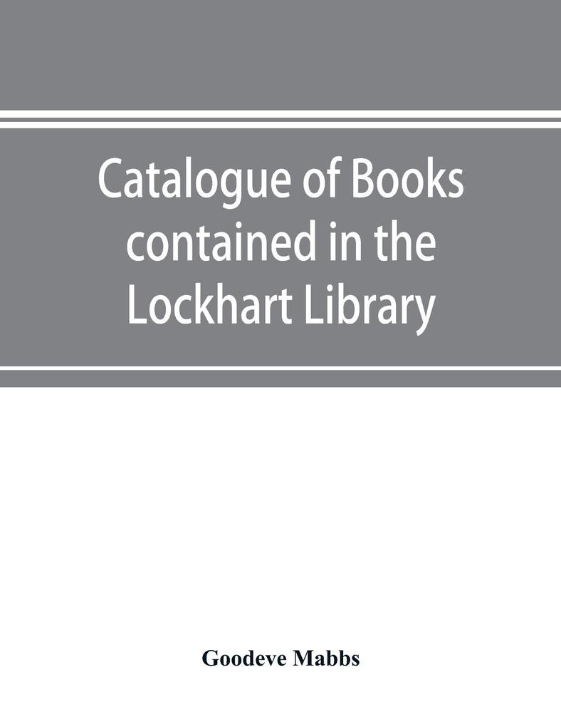 Catalogue of books contained in the Lockhart Library and in the Library of the London Missionary Society