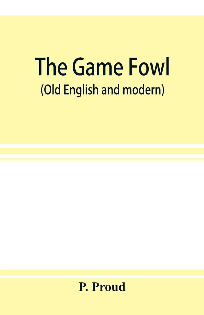 The game fowl (Old English and modern)