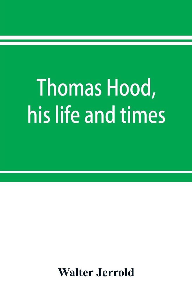 Thomas Hood his life and times