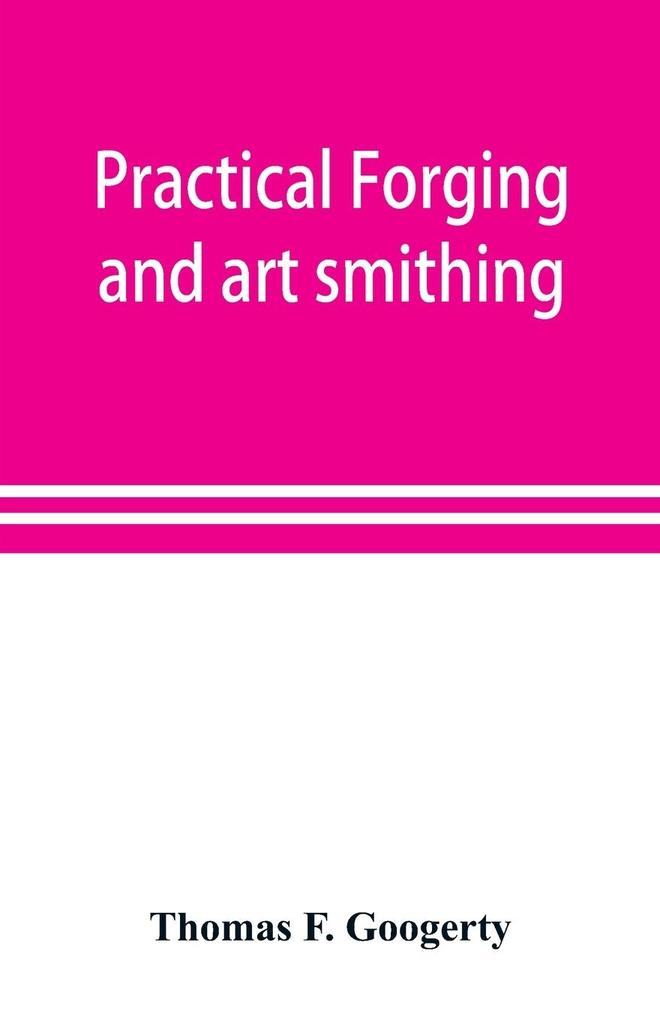 Practical forging and art smithing