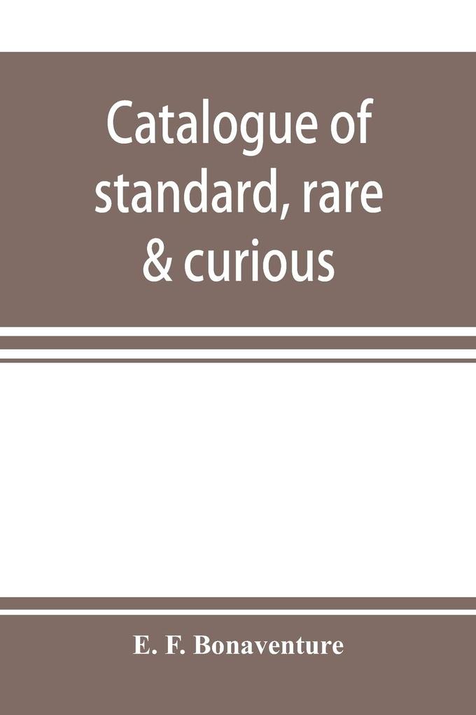 Catalogue of standard rare & curious; English & Foreign Books in every branch of Literature offered at Moderate Prices