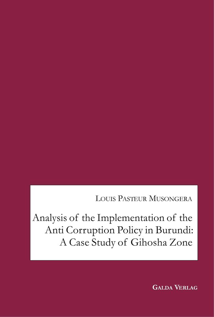 Analysis of the Implementation of the Anti Corruption Policy in Burundi: A Case Study of Gihosha Zone