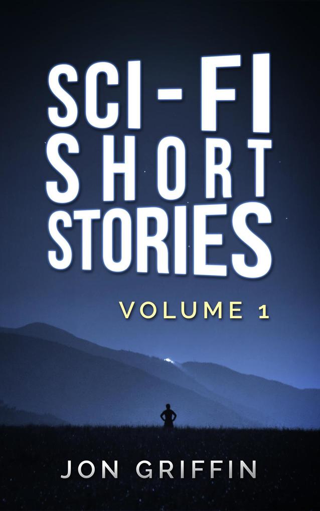 Sci-Fi Short Stories (Sci-Fi Shorts #1)