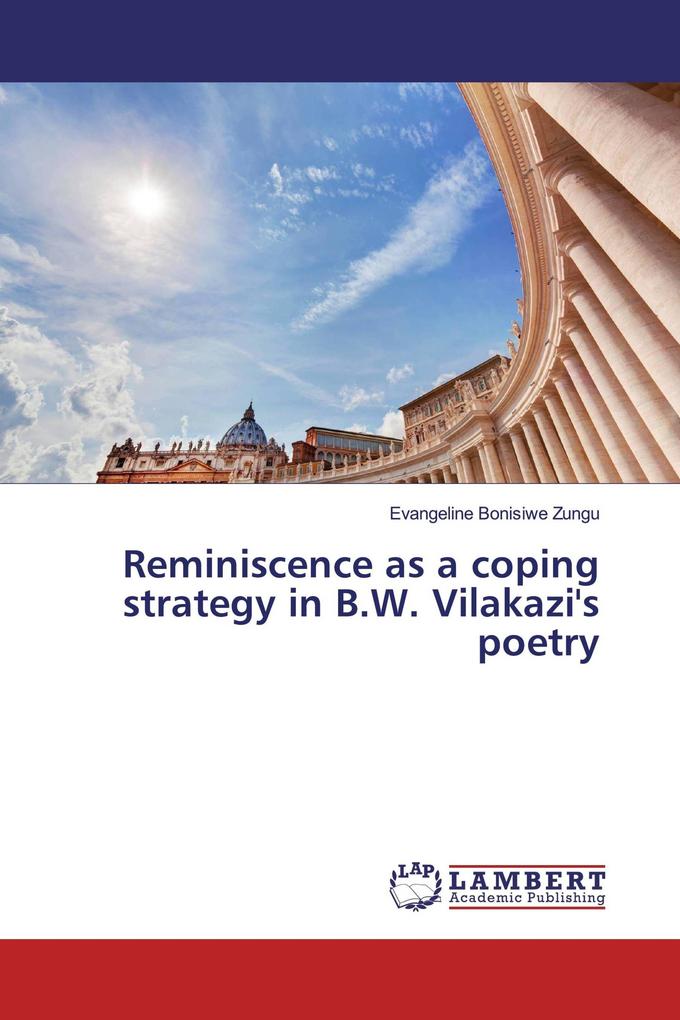 Reminiscence as a coping strategy in B.W. Vilakazi's poetry