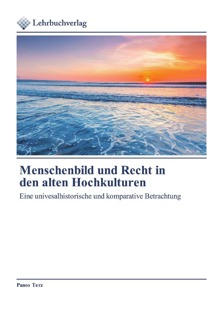Menschenbild und Recht in den alten Hochkulturen