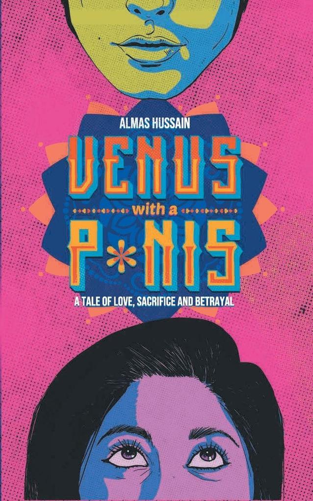 Venus with a P*nis - A Tale of Love Sacrifice and Betraya