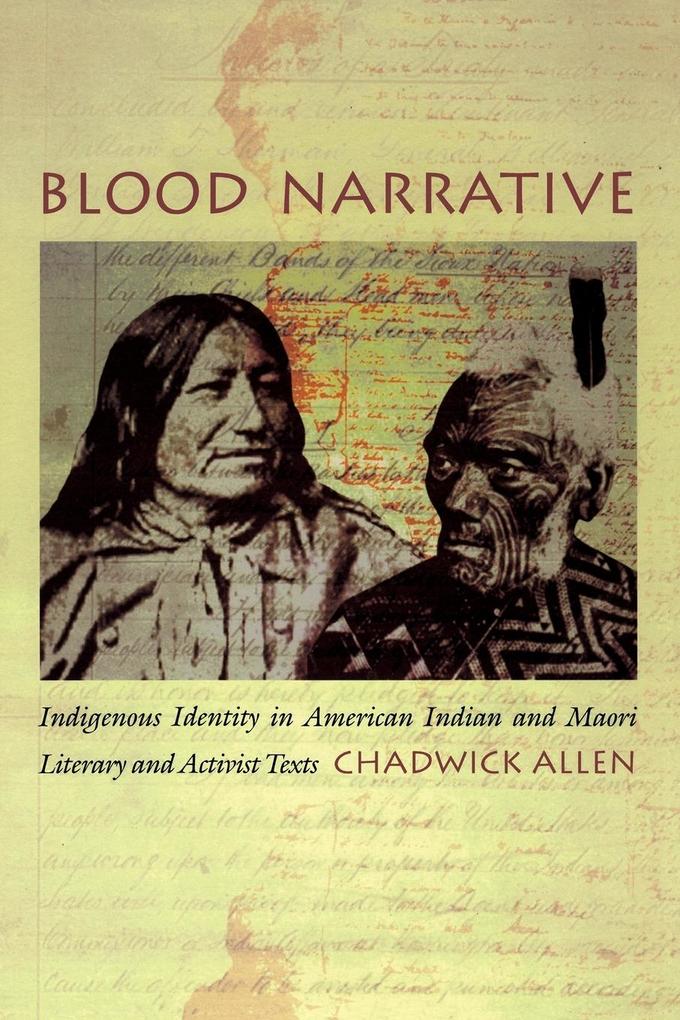 Blood Narrative: Indigenous Identity in American Indian and Maori Literary and Activist Texts