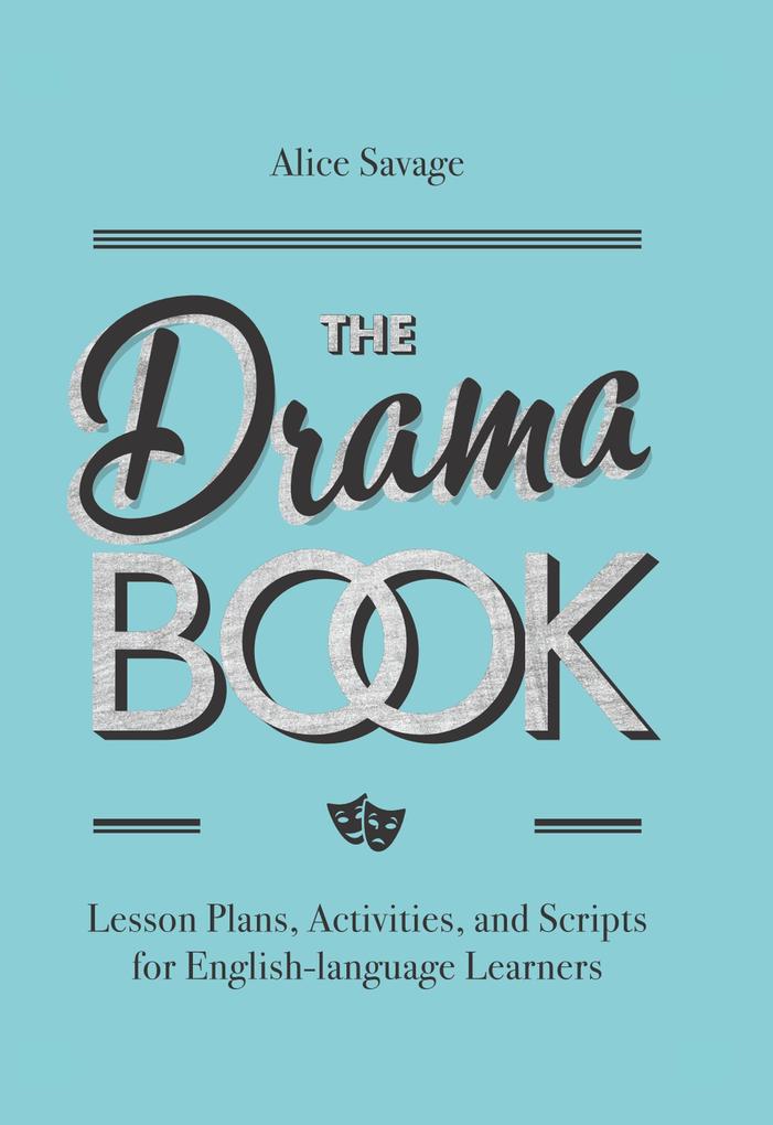 The Drama Book: Lesson Plans Activities and Scripts for English-Language Learners (Teacher Tools #6)