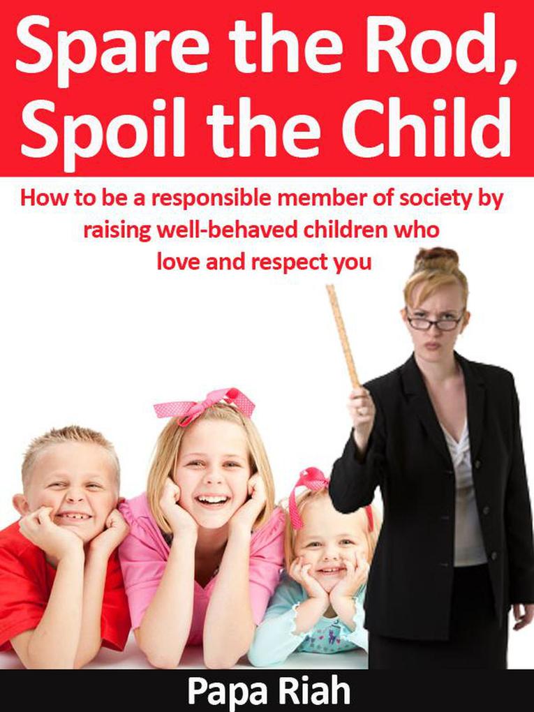 Spare the Rod Spoil the Child
