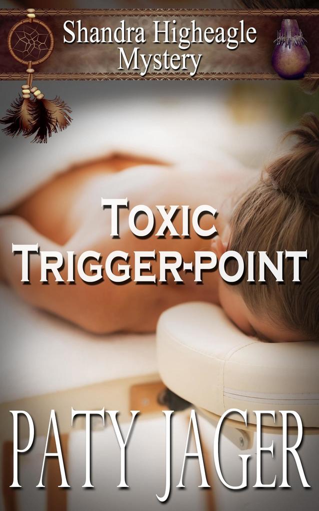 Toxic Trigger-point (Shandra Higheagle Mystery #13)