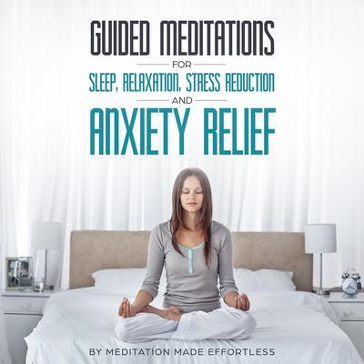 Guided Meditations for Sleep Relaxation Stress Reduction and Anxiety Relief