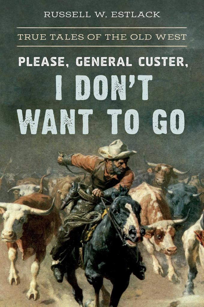 Please General Custer I Don't Want to Go