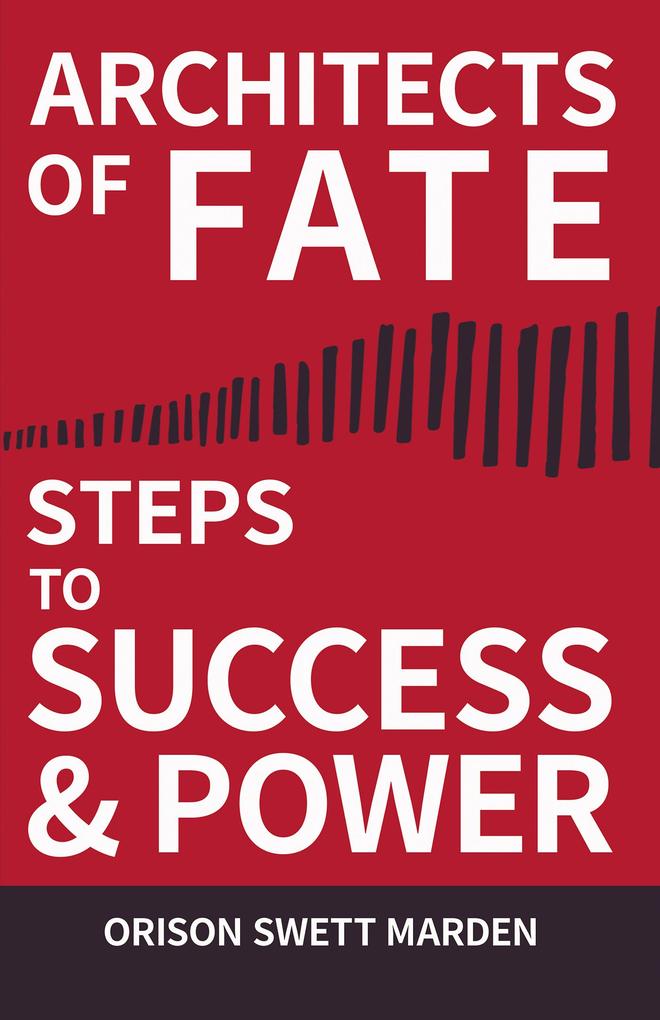 Architects of Fate - Or Steps to Success and Power