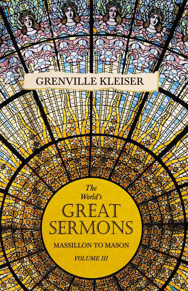 The World‘s Great Sermons - Massillon To Mason - Volume III