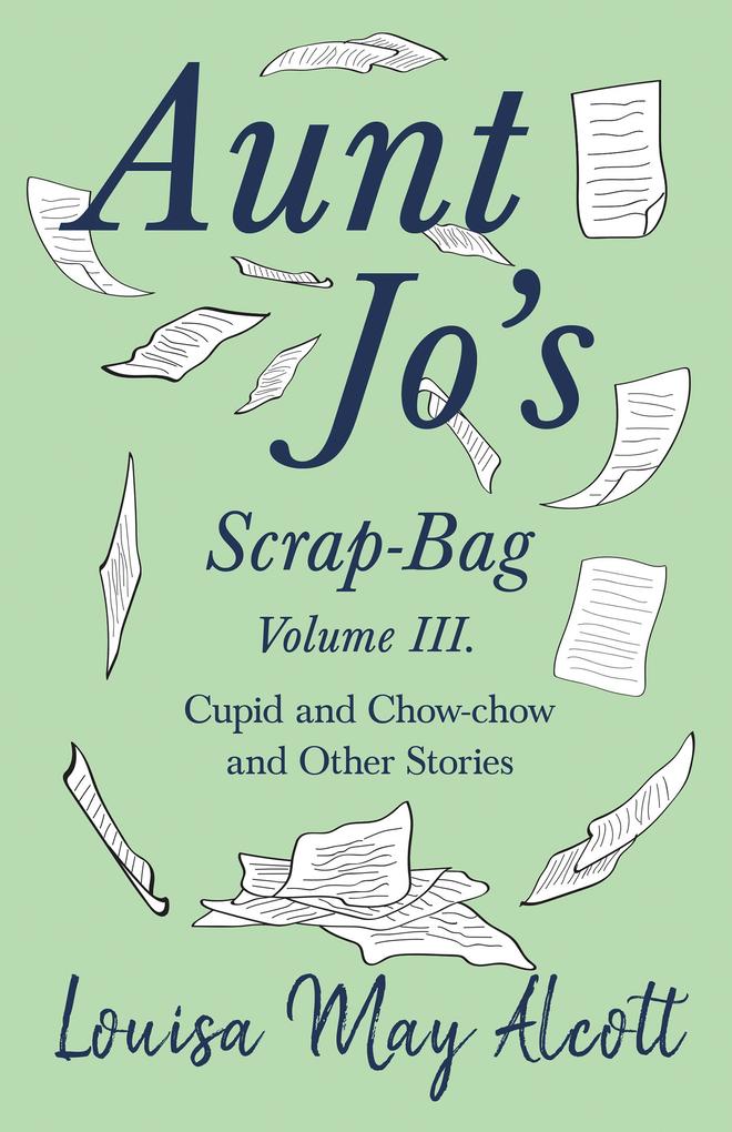 Aunt Jo's Scrap-Bag Volume III